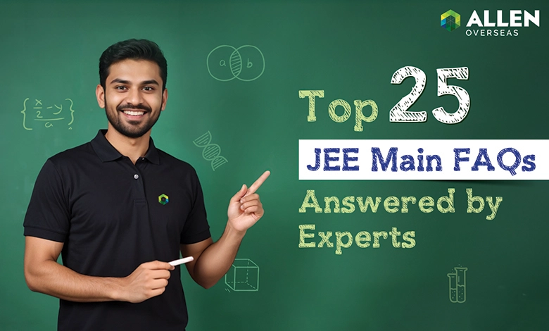 Top 25 JEE Main FAQs