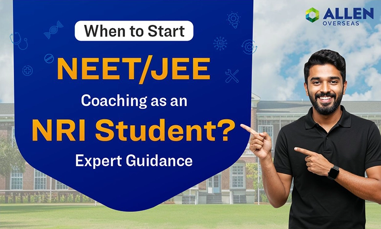 When to Start NEET/JEE Coaching as an NRI Student