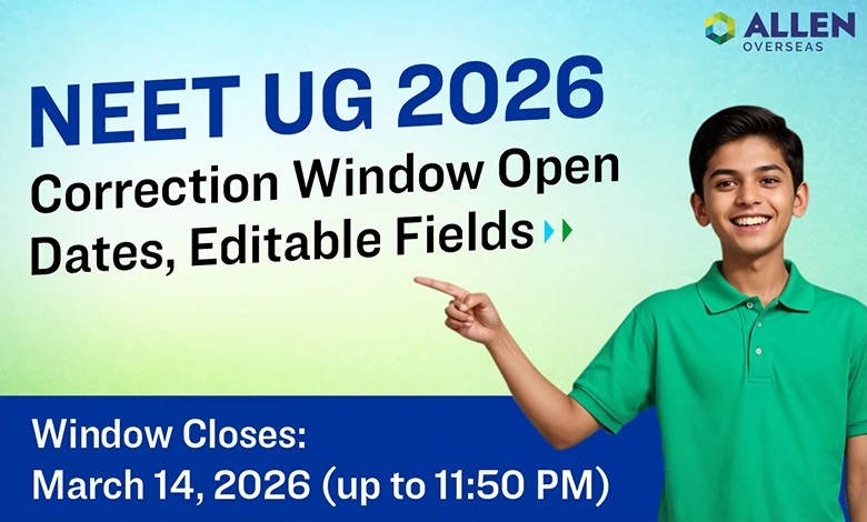 NEET UG 2026 Correction Window Open (March 12–14)