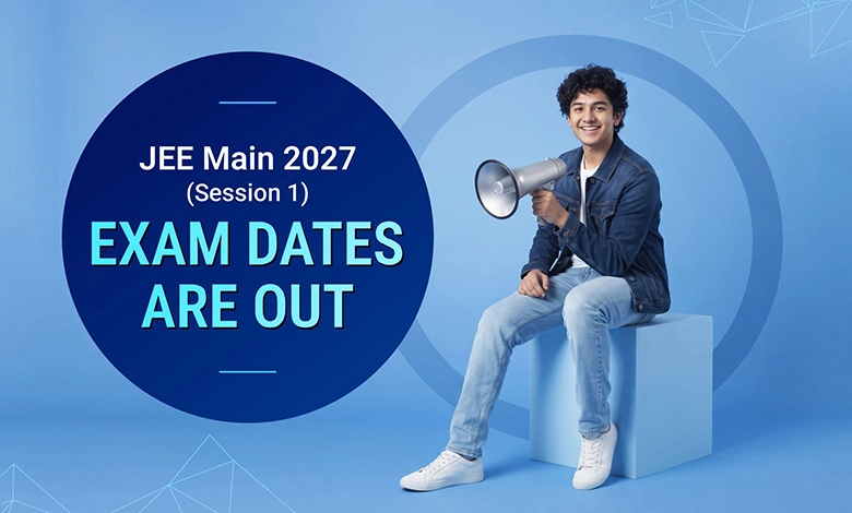 JEE Main 2027 Exam Date Out Live: Check Session 1 Schedule