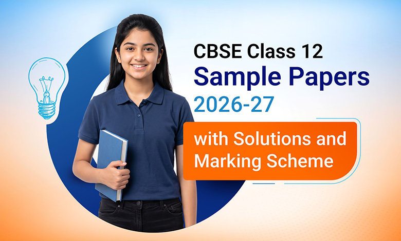 CBSE Class 12 Sample Papers 2026-27 With Solutions - PDF Download